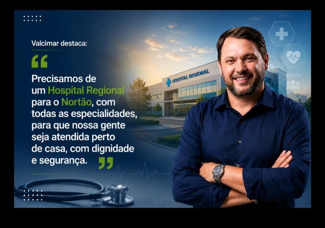 Saúde: Valcimar Fuzinato defende construção de Hospital Regional para atender o Nortão